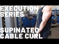 Execution Series: Supinated Cable Curl