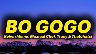 Download lagu Kelvin Momo, Muziqal Chef - Bo Gogo (lyrics) ft. Tracy & Thatohatsi  mp3