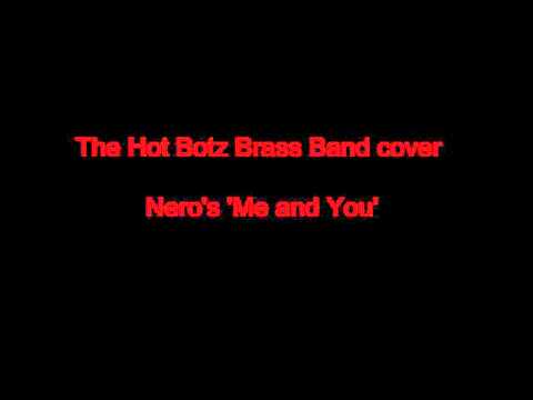 Nero Me and You - cover by the Hot Botz Brass Band
