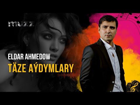 Eldar Ahmedow Taze Aydymlary 2025