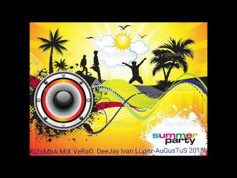 KiZomBa MiX VeRaO 2015 AuGuStuS DeeJay Ivan LoPeZ
