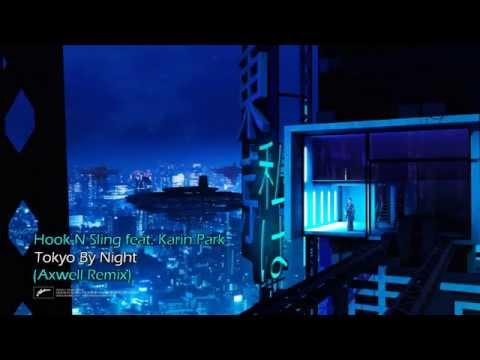 Hook N Sling feat. Karin Park - Tokyo By Night (Axwell Remix) Lyrics
