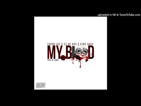 YoungLos640 x Ez Da God x King Shug - My Blood
