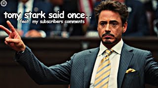 tony stark said once.. feat. my subscribers comments