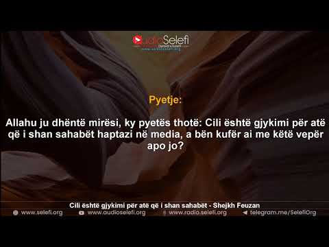 Cili është gjykimi për atë që i shan sahabët - Shejkh Salih el-Feuzan