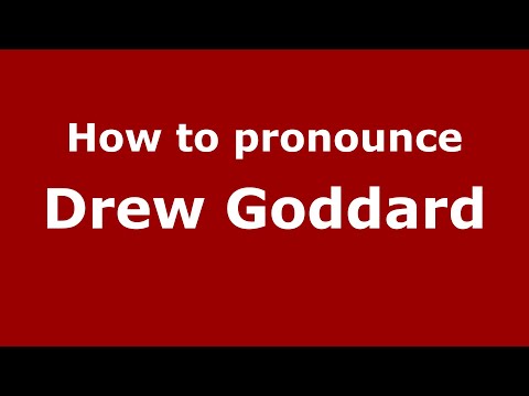 How to pronounce Drew Goddard