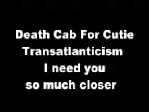 Death Cab For Cutie-Transatlanticism ( I need you so much closer )