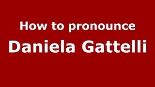 How to pronounce Daniela Gattelli
