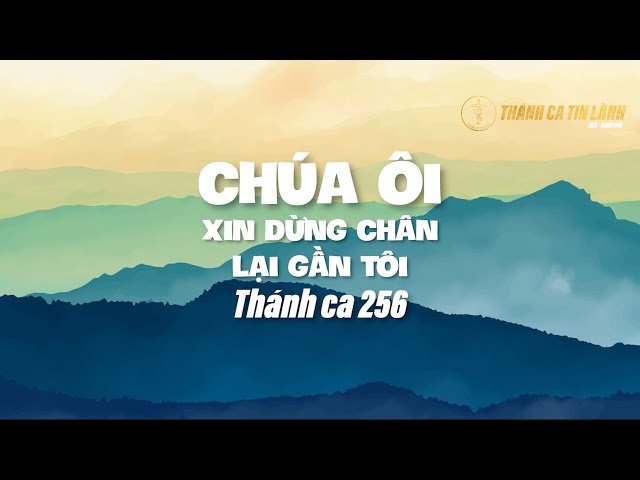 THÁNH CA 256 | CHÚA ÔI XIN DỪNG CHÂN LẠI GẦN TÔI | KARAOKE THÁNH CA TIN LÀNH