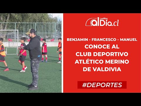 Benjamin - Francesco - Manuel - Conoce al Club Deportivo Atlético Merino de Valdivia