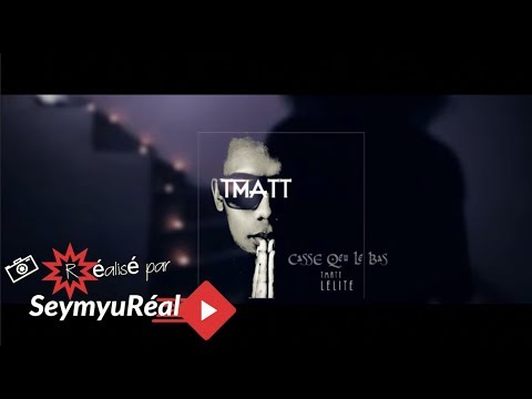 T-MATT - Casse que le bas [#SEYMYUREAL ]