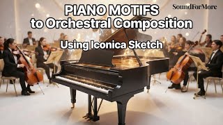 Piano Motifs – Arrange Orchestral Motifs into a composition with Iconica Sketch (Tutorial)