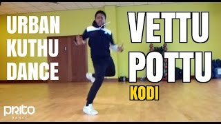 KODI - Vettu Pottu KUTHU DANCE | Dhanush | Santhosh Narayanan | Prito Choreography
