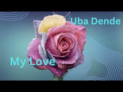 Uba Dende - My Love