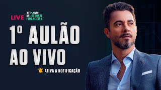 1º AULÃO AO VIVO DO INTENSIVÃO DA LIBERDADE FINANCEIRA | LIVE  | LIVE #1739