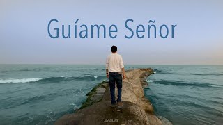 Guíame en tus Senderos Señor – Oración Poderosa