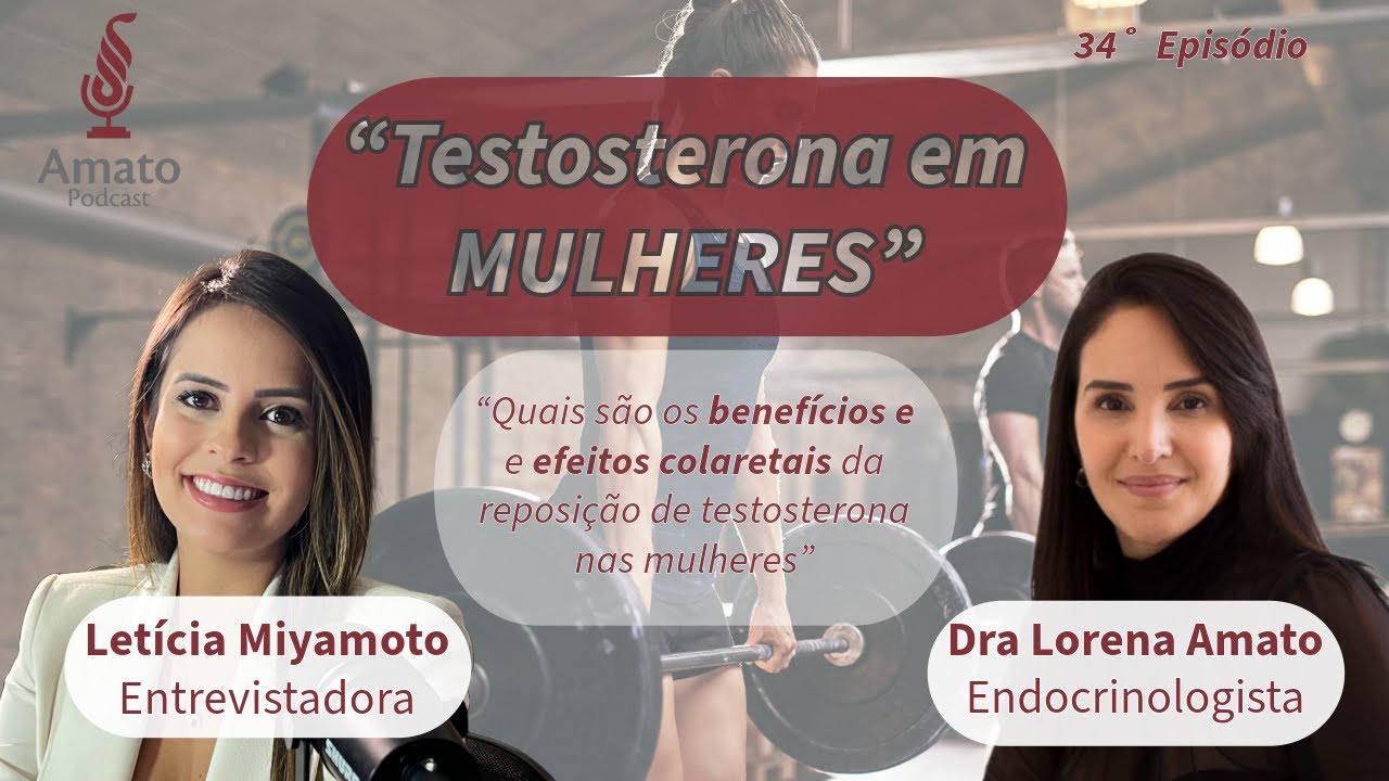 Benefícios da TESTOSTERONA nas Mulheres: AmatoCast Ep 34