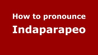 How to pronounce Indaparapeo
