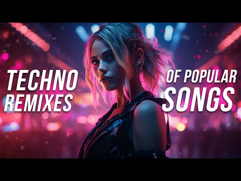 Techno Remixes of Popular Songs 2024 - Techno Music Mix 2024