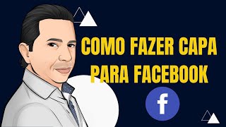 Como fazer capa para facebook - Marketing Digital