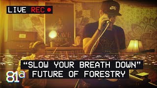 &quot;Slow Your Breath Down&quot; (Future of Forestry) | Live Cover