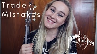 Trade Mistakes - Panic! at the Disco | Ukulele Cover