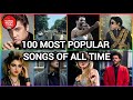 TOP 100 MOST POPULAR SONGS OF ALL TIME