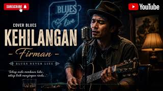Download lagu Kehilangan - Firman - (Acoustic Blues Cover) mp3