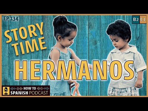 Listening practice: FUN siblings stories in SPANISH- How to Spanish Podcast