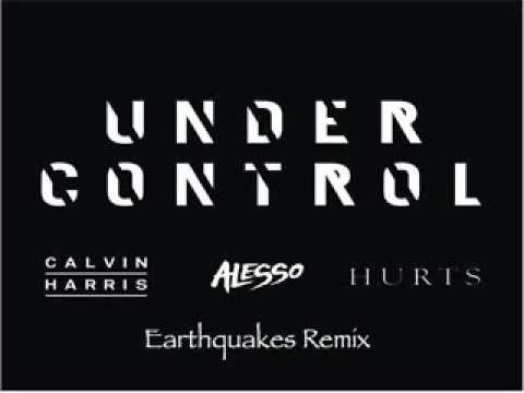 Calvin Harris & Alesso ft Hurts - Under Control (Earthquakes Remix)