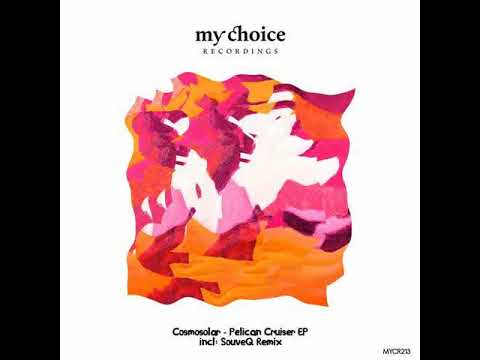 Cosmosolar - Pelican Cruiser [My Choice Recordings]
