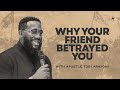 THIS IS WHY YOU'RE FRIEND BETRAYED YOU | APOSTLE TOBI ARAYOMI