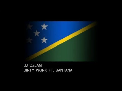 DJ OZLAM - DIRTY WORK FT. SANTANA (SOLOMON ISLANDS MUSIC)