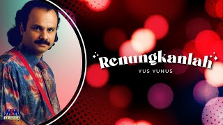Download lagu YUS YUNUS - RENUNGKANLAH [ VIDEO LYRICS] mp3