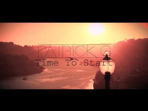 Patrick G  - Time To Start [Official Video]
