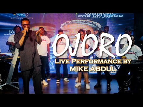 OJORO Live Performance by MIKE ABDUL