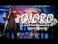 OJORO Live Performance By MIKE ABDUL
