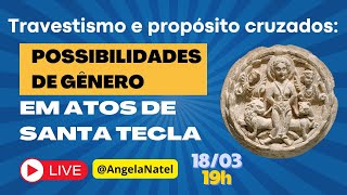 TRAVESTISMO E PROPÓSITOS CRUZADOS: Possibilidades de gênero nos Atos de Tecla