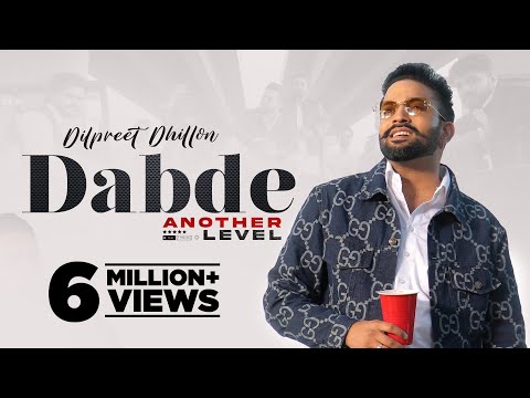 Dabde (HD Video): Dilpreet Dhillon | Desi Crew | Latest Punjabi Songs 2022 | New Punjabi Songs 2022