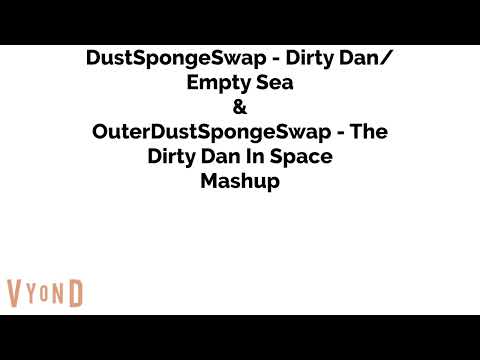DustSpongeSwap - Dirty Dan/Empty Sea & OuterDustSpongeSwap - The Dirty Dan In Space Mashup