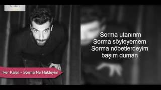 İlker Kaleli - Sorma Ne Haldeyim