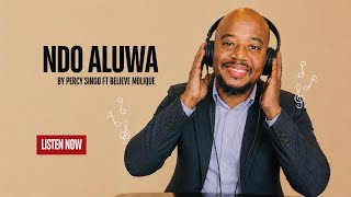 Download lagu 🎵 Ndo Aluwa by Percy Singo ft Believe Molique |  Audio | Traditional African Music mp3