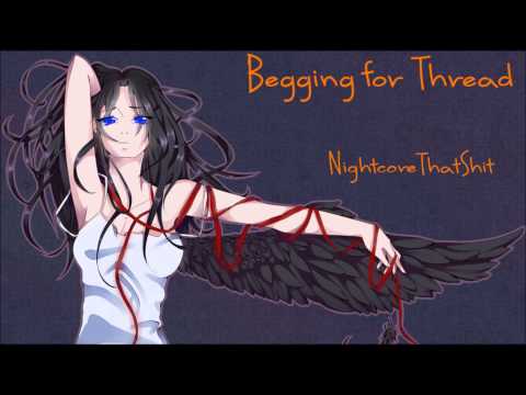 Beggin for Thread - Nightcore