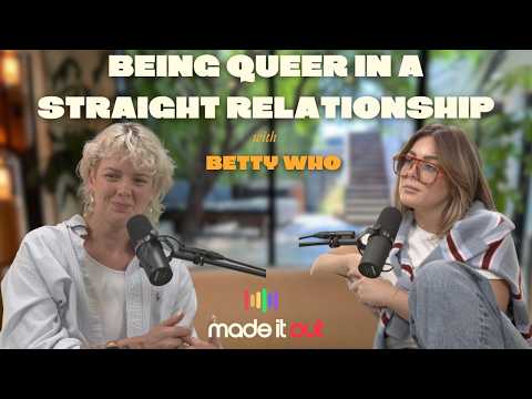 Being Queer In A Straight Relationship (with Betty Who)