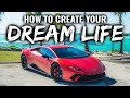 How To Create Your Dream Life Watch This