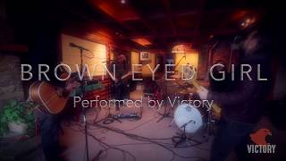 Brown Eyed Girl / Van Morrison - Rock Cover by Victory
