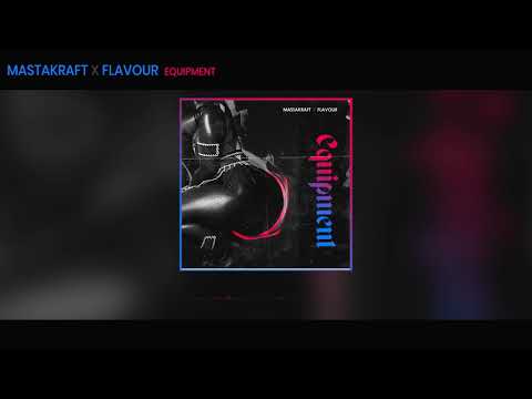 Masterkraft & Flavour - Equipment (Official Audio)