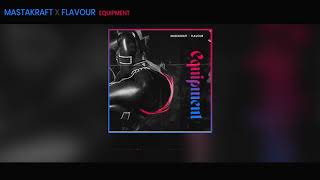 Masterkraft &amp; Flavour - Equipment (Official Audio)