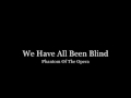 We Have All Been Blind - The Phantom Of The ...