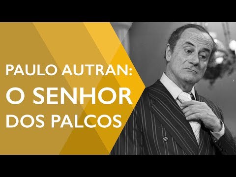 diretor comenta "PAULO AUTRAN, O SENHOR DOS PALCOS"